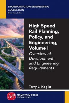 High Speed Rail Planning Policy and Engineering Volume I