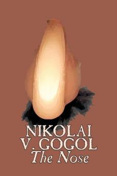 The Nose by Nikolai Gogol Classics Literary
