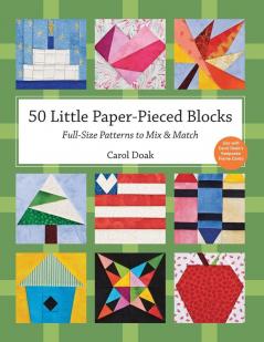 50 Little Paper Pieced Blocks: Full-Size Patterns to Mix & Match