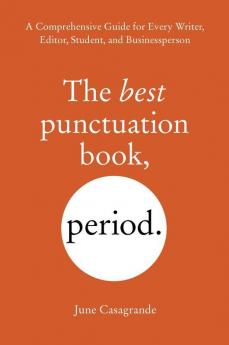 The Best Punctuation Book Period A Comprehensive Guide for Every Writer Editor Student and Businessperson