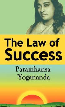 The Law of Success: Using the Power of Spirit to Create Health Prosperity and Happiness