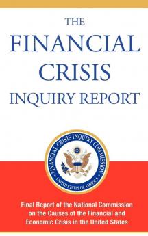 The Financial Crisis Inquiry Report Authorized Edition