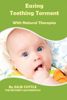 Easing Teething Torment With Natural Therapies