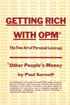 Getting rich with OPM; the fine art of personal leverage