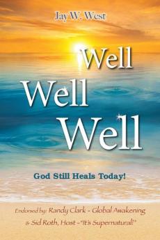 Well Well Well: God Still Heals Today