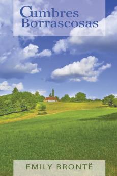 Cumbres Borrascosas (Wuthering Heights Spanish Edition)