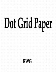 Dot Grid Paper: 100 Pages 8.5 X 11