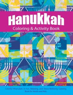 Hanukkah Coloring & Activity Book: Colorful Chanukah A Fun Relaxing and Stress-Relieving Coloring Book for Adults and Kids