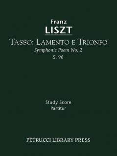 Tasso. Lamento e Trionfo S.96