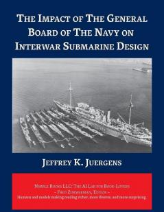 The Impact of The General Board of The Navy on Interwar Submarine Design