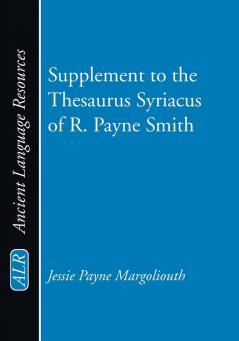 Supplement to the Thesaurus Syriacus of R. Payne Smith (Ancient Language Resources)