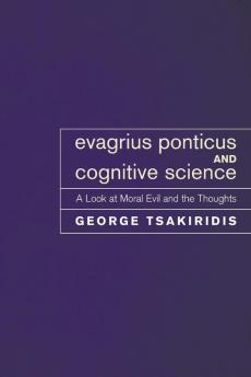 Evagrius Ponticus and Cognitive Science: A Look at Moral Evil and the Thoughts