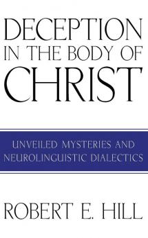 Deception in the Body of Christ: Unveiled Mysteries and Neurolinguistic Dialectics