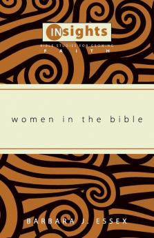 Women in the Bible (Insights: Bible Studies for Growing Faith)