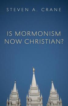 Is Mormonism Now Christian?