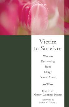 Victim to Survivor: Women Recovering from Clergy Sexual Abuse