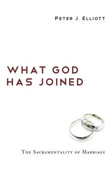 What God Has Joined: The Sacramentality of Marriage