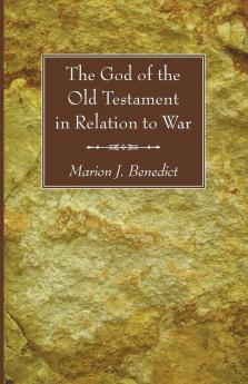 The God of the Old Testament in Relation to War (Teachers College Columbia University Contributions to Education)