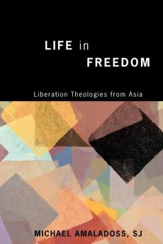 Life in Freedom: Liberation Theologies from Asia