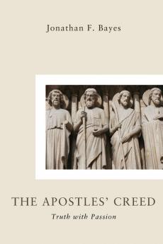 The Apostles' Creed: Truth with Passion