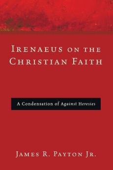 Irenaeus on the Christian Faith