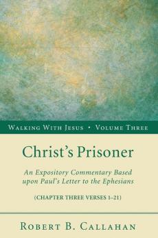 Christ's Prisoner: 3 (Walking with Jesus)