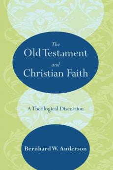 The Old Testament and Christian Faith: A Theological Discussion