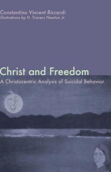 Christ and Freedom: A Christocentric Analysis of Suicidal Behavior