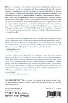 Christian Ritualizing and the Baptismal Process: Liturgical Explorations Toward a Realized Baptismal Ecclesiology: 174 (Princeton Theological Monograph)