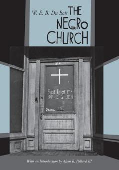 The Negro Church: With an Introduction by Alton B. Pollard III