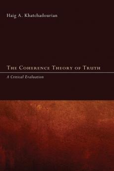 The Coherence Theory of Truth: A Critical Evaluation