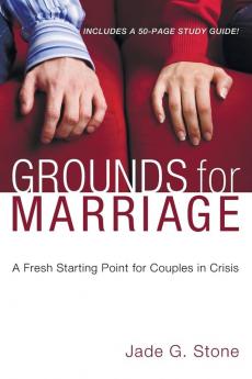 Grounds for Marriage Book and Study Guide: A Fresh Starting Point for Couples in Crisis