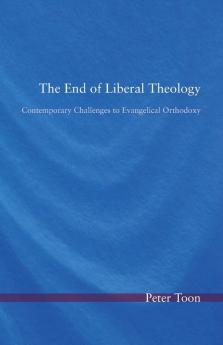 The End of Liberal Theology: Contemporary Challenges to Evangelical Orthodoxy