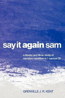 Say It Again Sam: A Literary and Filmic Study of Narrative Repetition in 1 Samuel 28