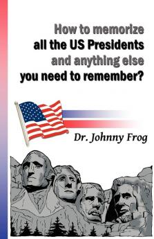 How to Memorize All the U.S. Presidents and Anything Else You Need to Remember?