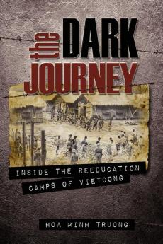 The Dark Journey: Inside the Reeducation Camps of Viet Cong