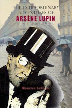 B. J. Harrison Reads The Extraordinary Adventures Of Arsene Lupin, Gentleman Burglar