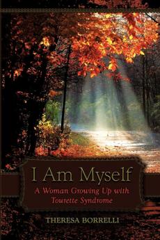 I Am Myself: A Woman Growing Up with Tourette Syndrome