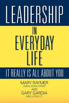 Leadership in Everyday Life: It Really Is All about You