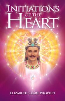 Initiations of the Heart (Maitreya Mystery School)