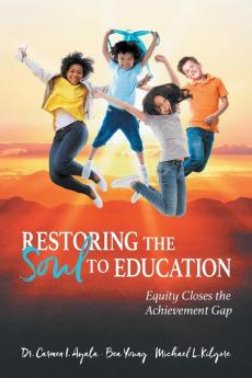 Restoring the Soul to Education: Equity Closes the Achievement Gap