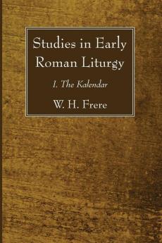 Studies in Early Roman Liturgy: I. the Kalendar