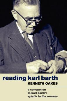 Reading Karl Barth: A Companion to the Epistle to the Romans