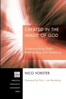 Created in the Image of God: Understanding God's Relationship with Humanity: 173 (Princeton Theological Monograph)