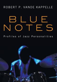 Blue Notes: Profiles of Jazz Personalities