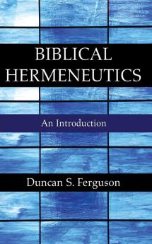 Biblical Hermeneutics: An Introduction