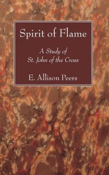 Spirit of Flame: A Study of St. John of the Cross