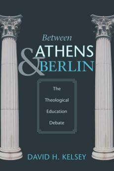 Between Athens and Berlin: The Theological Education Debate