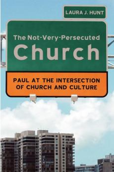 The Not-Very-Persecuted Church: Paul at the Intersection of Church and Culture