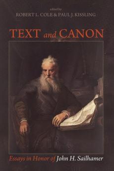 Text and Canon: Essays in Honor of John H. Sailhamer